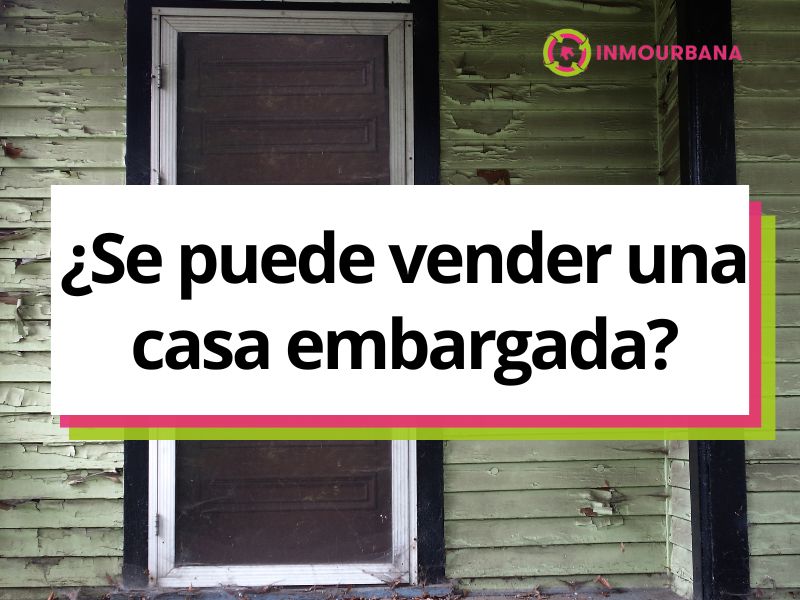 se-puede-vender-una-casa-embargada